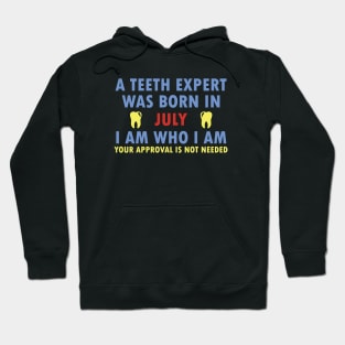 A Teeth Expert Was Born In JULY Hoodie